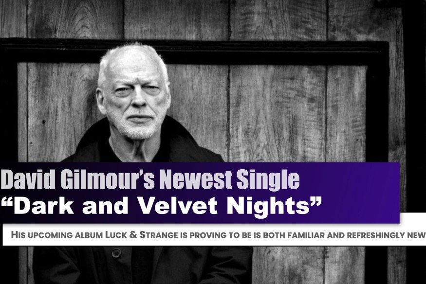 My thoughts on David Gilmour's Recent Release "Dark & Velvet Nights"